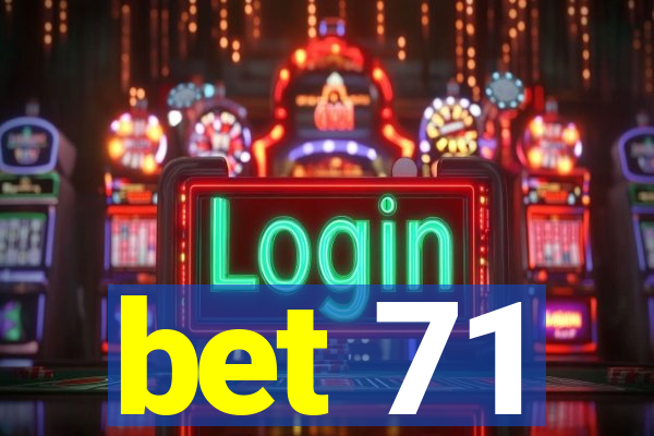 bet 71