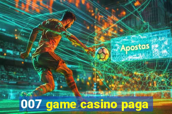 007 game casino paga