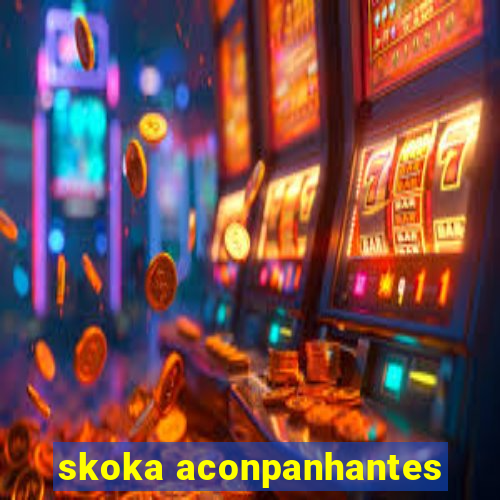 skoka aconpanhantes