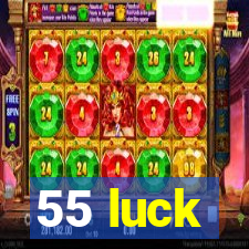 55 luck