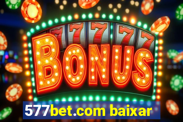 577bet.com baixar