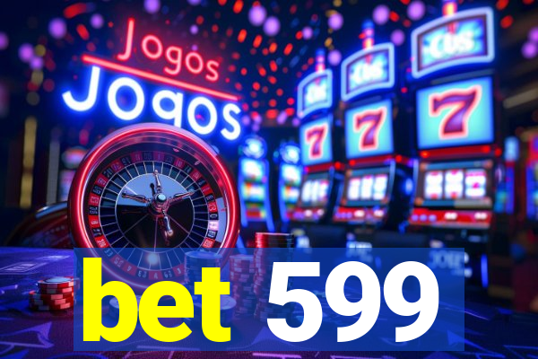 bet 599