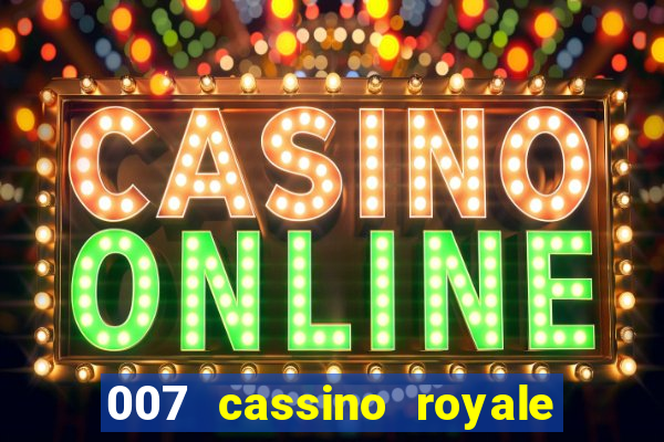 007 cassino royale filme completo dublado