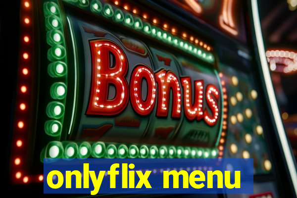 onlyflix menu