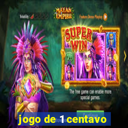 jogo de 1 centavo