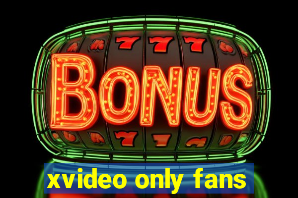 xvideo only fans