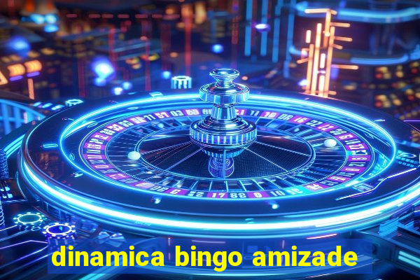 dinamica bingo amizade