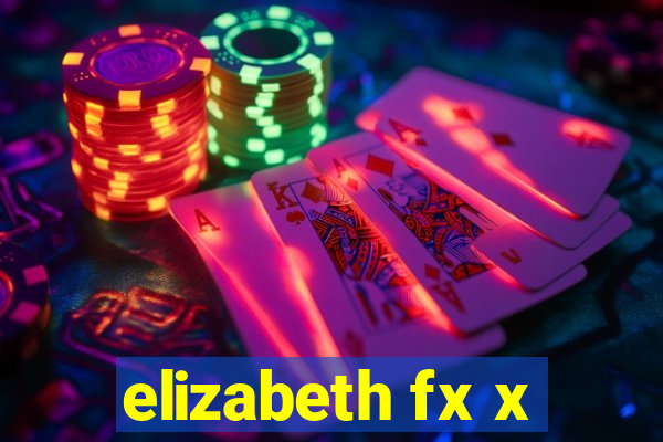 elizabeth fx x