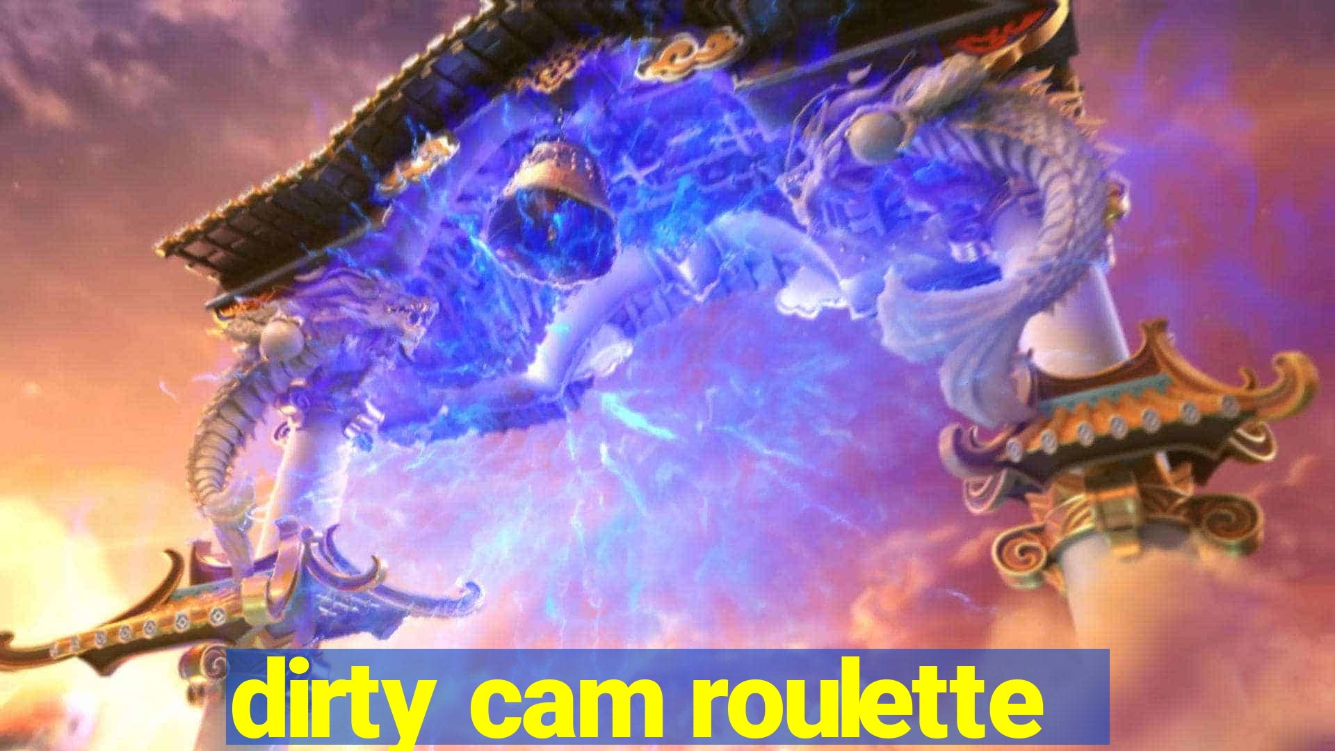 dirty cam roulette