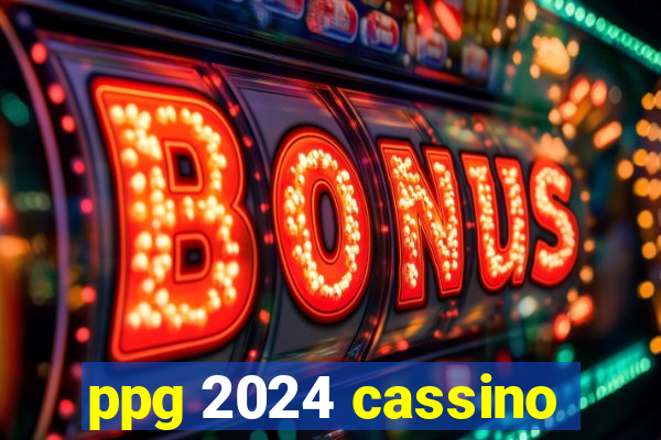 ppg 2024 cassino