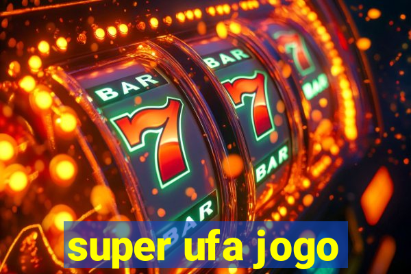 super ufa jogo