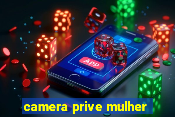 camera prive mulher