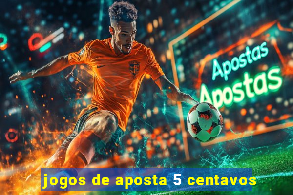 jogos de aposta 5 centavos