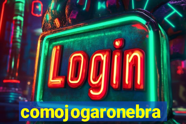 comojogaronebra