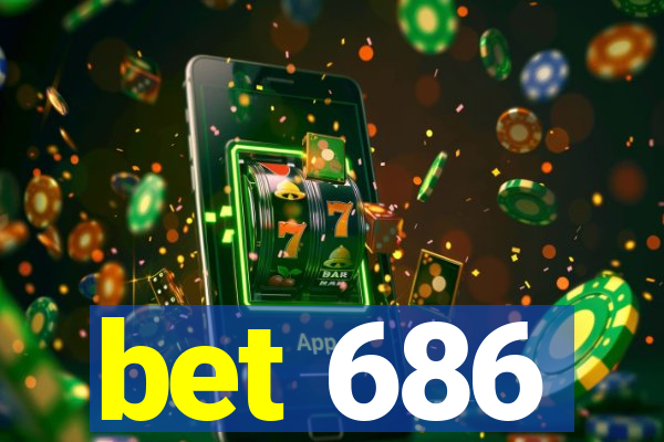 bet 686