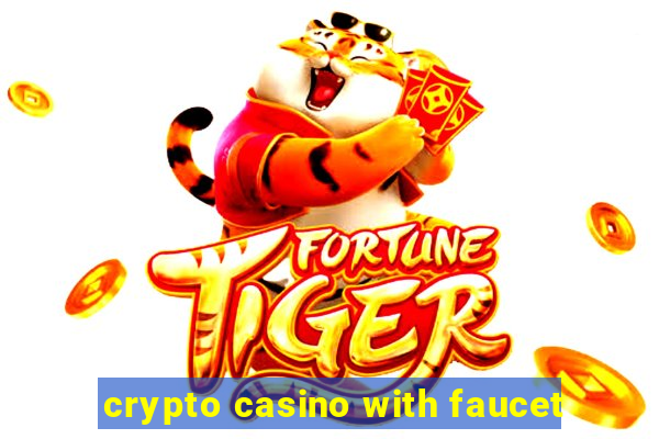 crypto casino with faucet