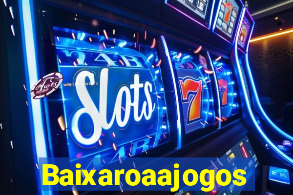 Baixaroaajogos