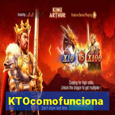 KTOcomofunciona