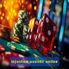 injustice assistir online