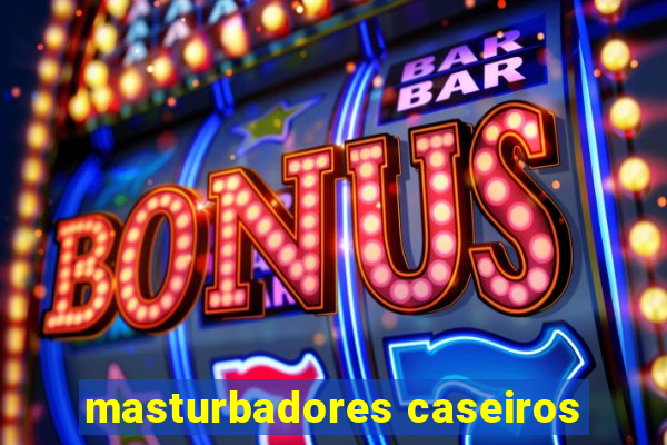 masturbadores caseiros