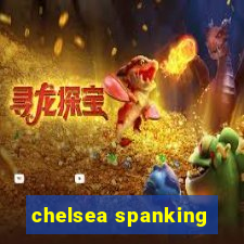 chelsea spanking