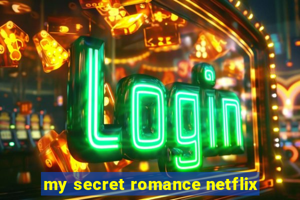 my secret romance netflix