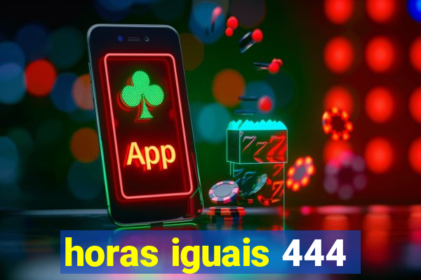 horas iguais 444