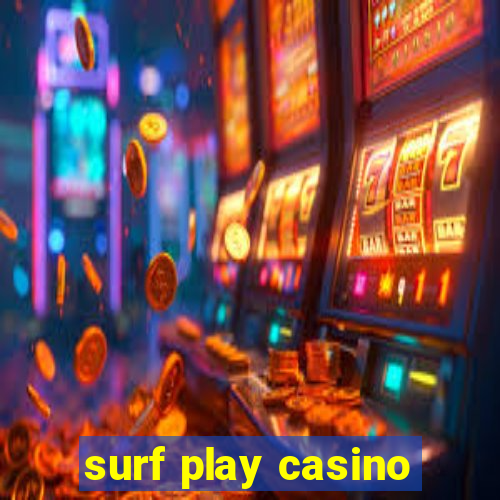 surf play casino