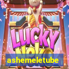 ashemeletube