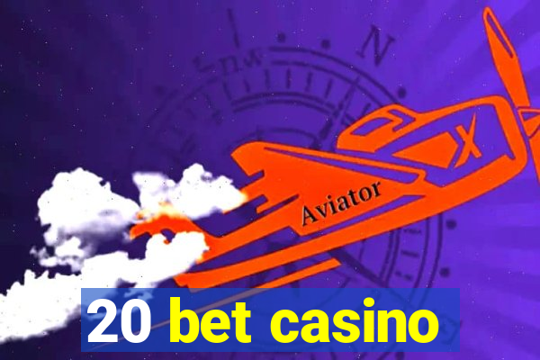 20 bet casino