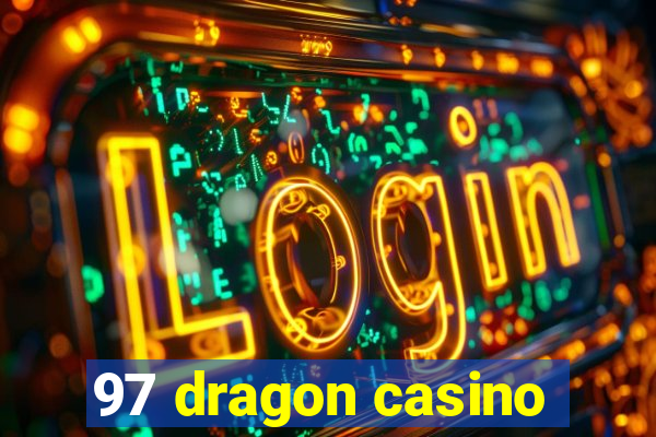 97 dragon casino