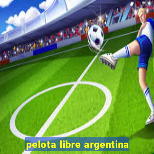 pelota libre argentina