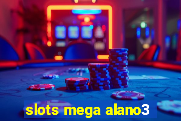 slots mega alano3