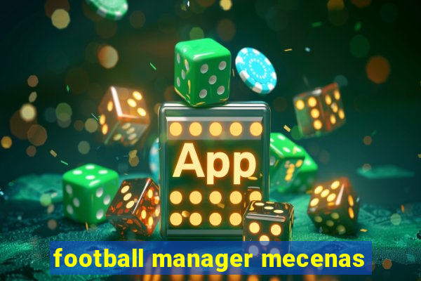 football manager mecenas