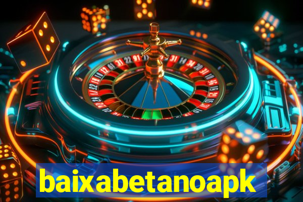 baixabetanoapk