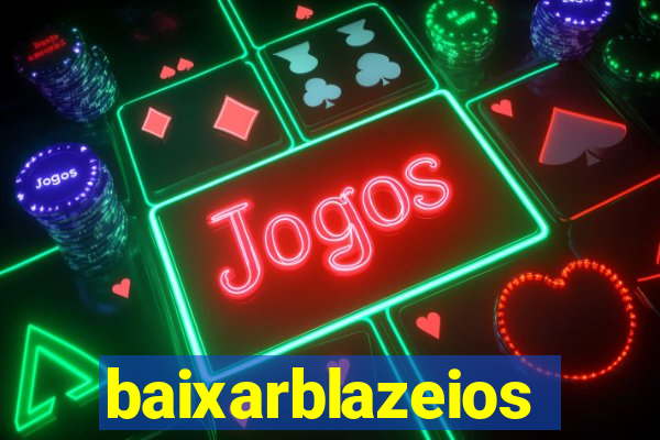 baixarblazeios