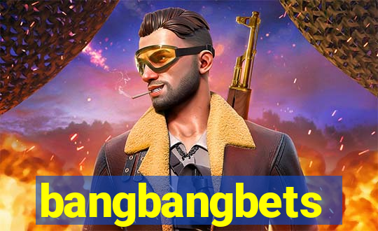 bangbangbets