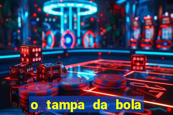 o tampa da bola ao vivo hoje