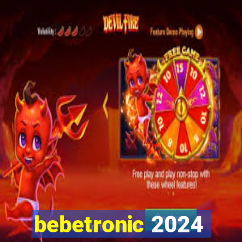 bebetronic 2024