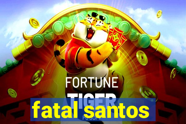 fatal santos