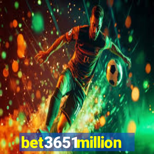 bet3651million