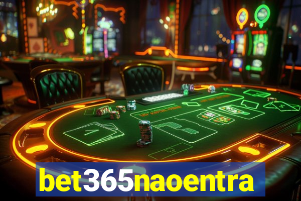 bet365naoentra