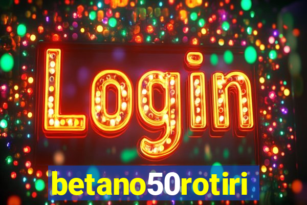 betano50rotiri