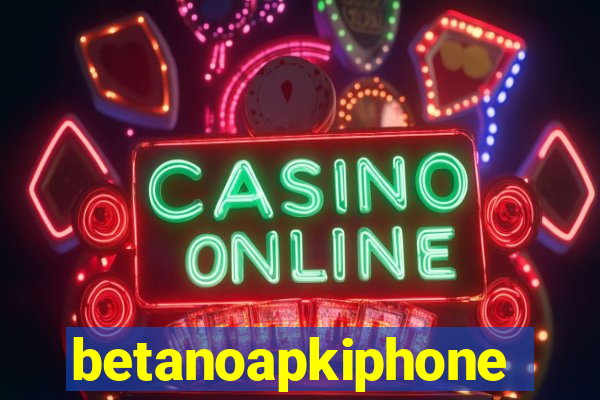 betanoapkiphone