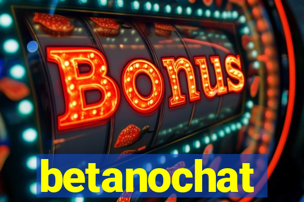 betanochat