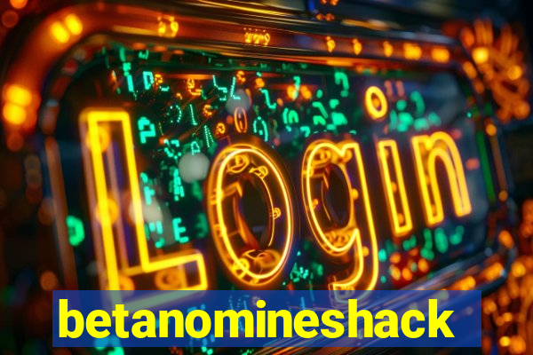 betanomineshack