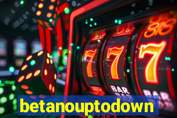 betanouptodown