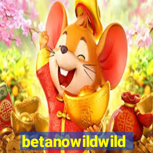 betanowildwild