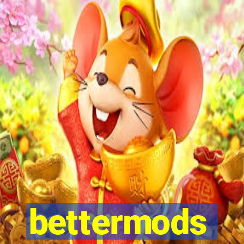 bettermods