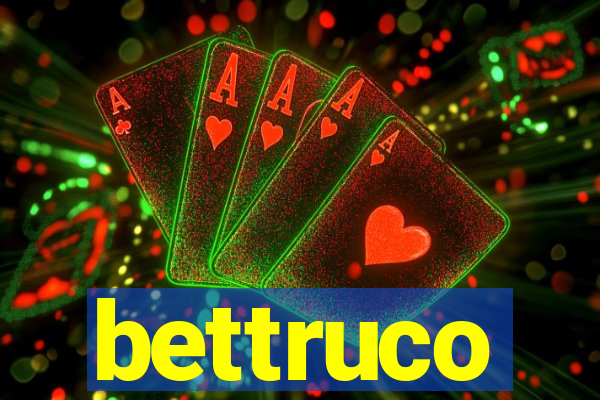 bettruco